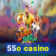 55o casino